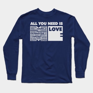 All You Need Is Love In Me Long Sleeve T-Shirt